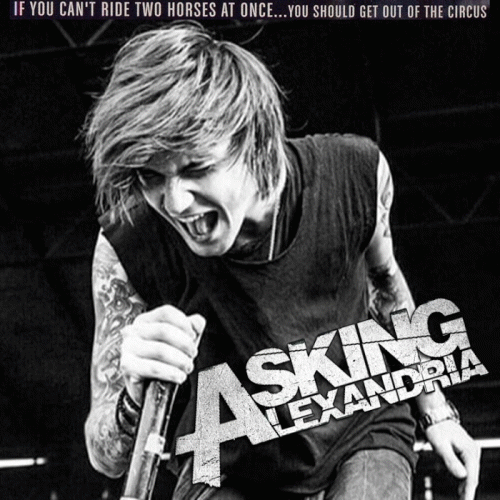 Asking Alexandria : If You Can't Ride Two Horses at Once... You Should Get Out of the Circus
